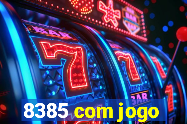 8385 com jogo